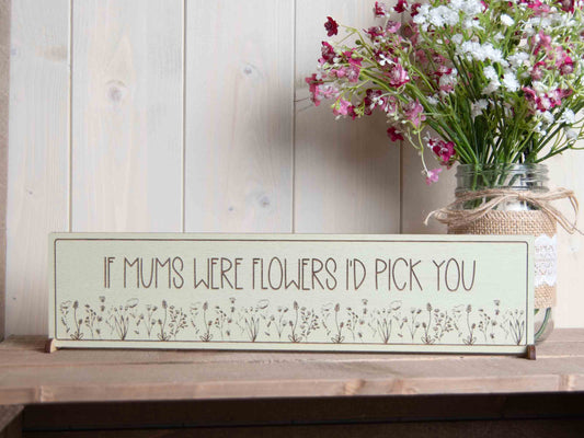 If Mums Were Flowers Wooden Sign- Personalised