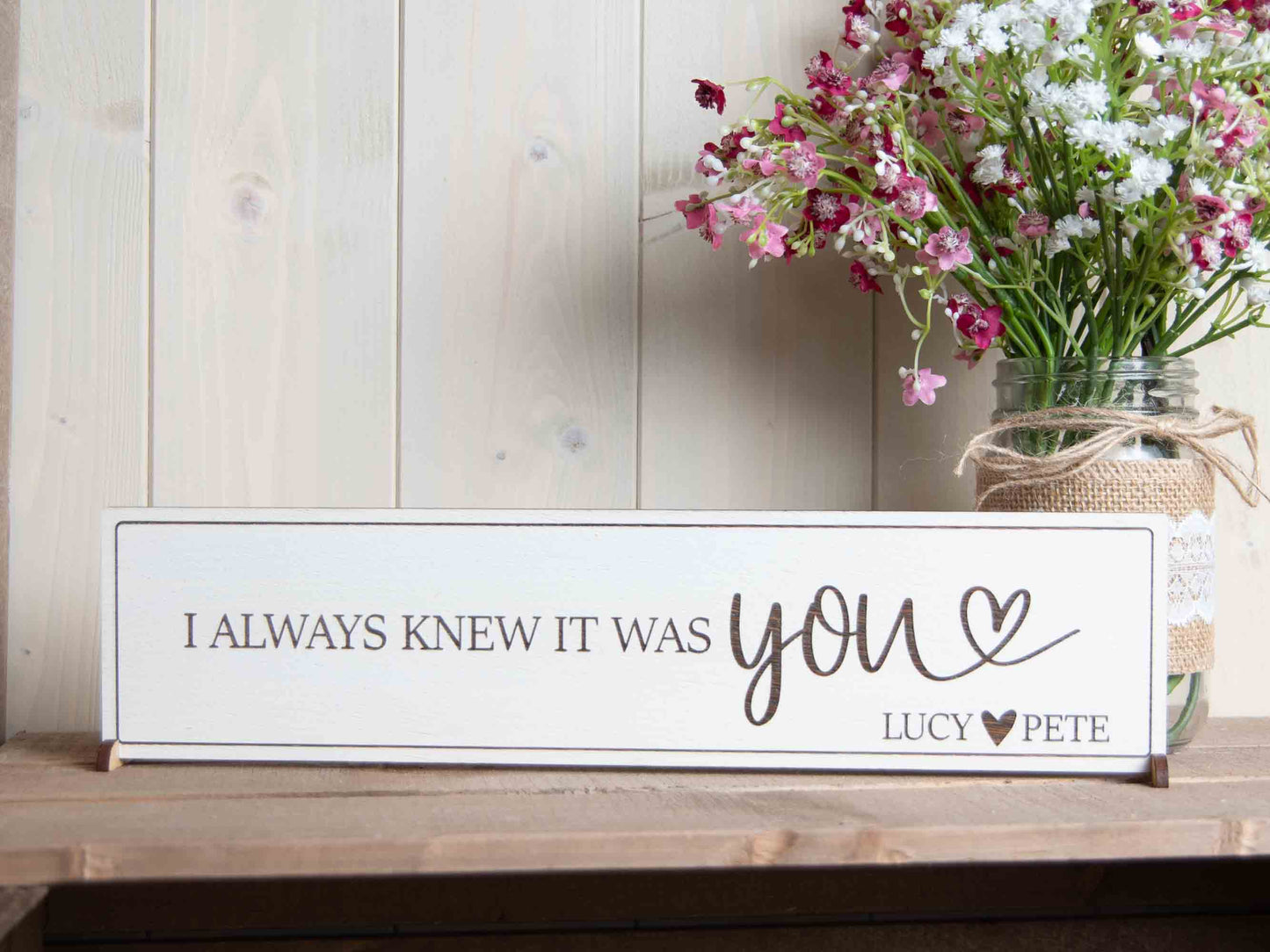 I always Knew It Was You Sign- Personalised